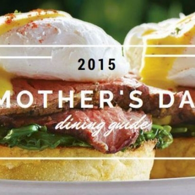 2015 Mother's Day Dining Guide
