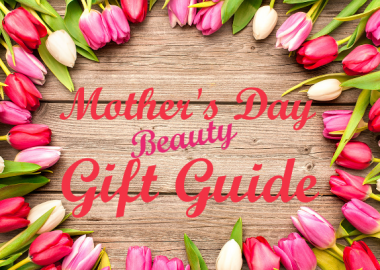 Mother's Day Beauty Gift Guide (Graphic: Mark Heckathorn/DC on Heels)