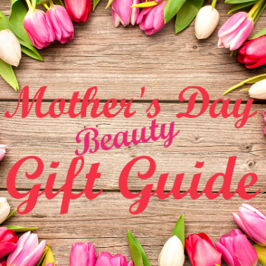 Mother's Day Beauty Gift Guide (Graphic: Mark Heckathorn/DC on Heels)